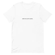 Load image into Gallery viewer, Wake Me Up for Snacks T-Shirt
