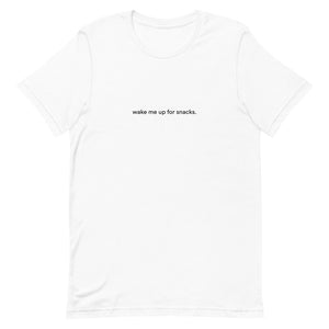 Wake Me Up for Snacks T-Shirt